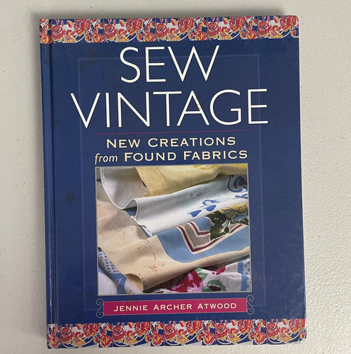 2000's Sew Vintage; New Creations from Found Fabrics - Hardcover
