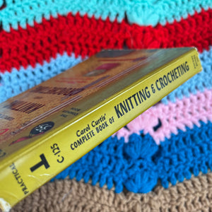 1960’s Carol Curtis Complete Book of Knitting and Crocheting