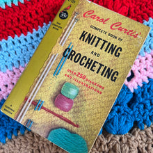 1960’s Carol Curtis Complete Book of Knitting and Crocheting